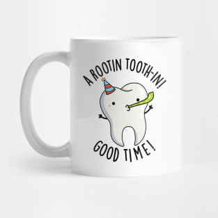 Rootin Toothin Good Time Funny Dental Tooth Pun Mug